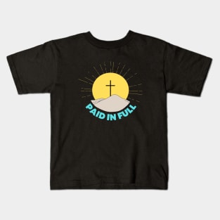 Paid In Full | Christian Saying Kids T-Shirt